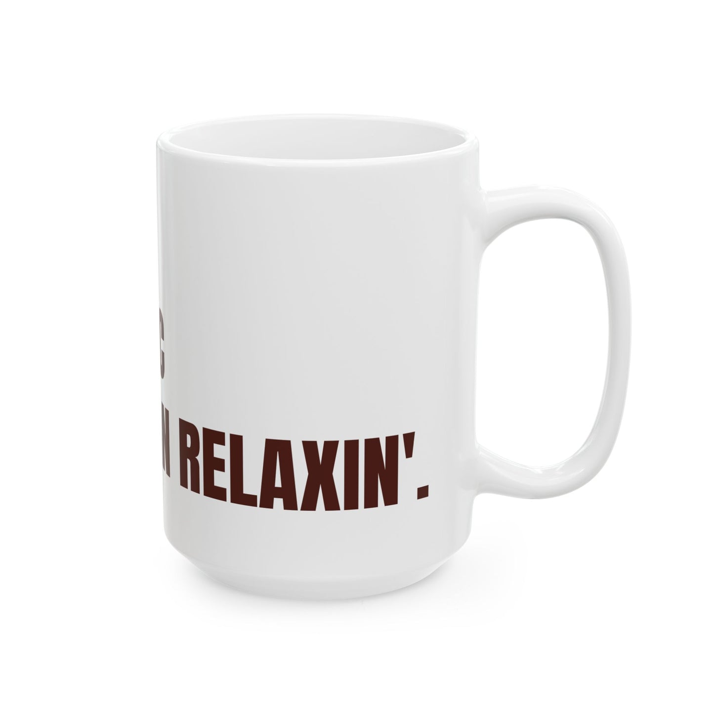 Inspirational Ceramic Mug - CAUTION: Unapologetic Black Woman Relaxin'. (White)