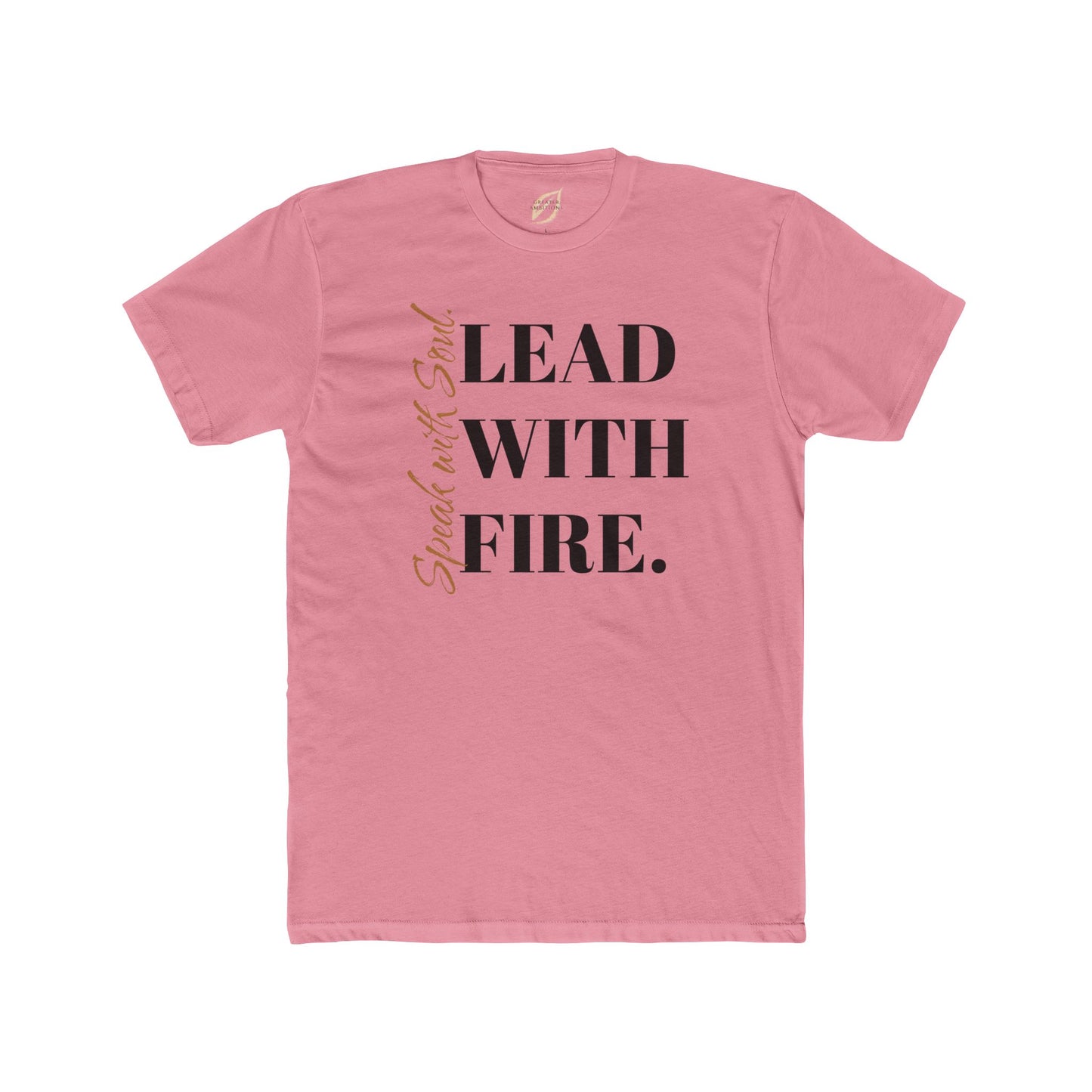 Unisex Crew Tee - Speak with Soul. Lead with Fire.