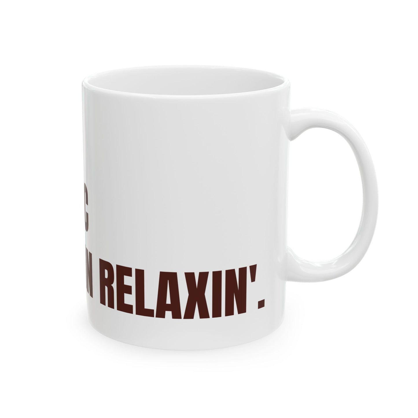 Inspirational Ceramic Mug - CAUTION: Unapologetic Black Woman Relaxin'. (White)