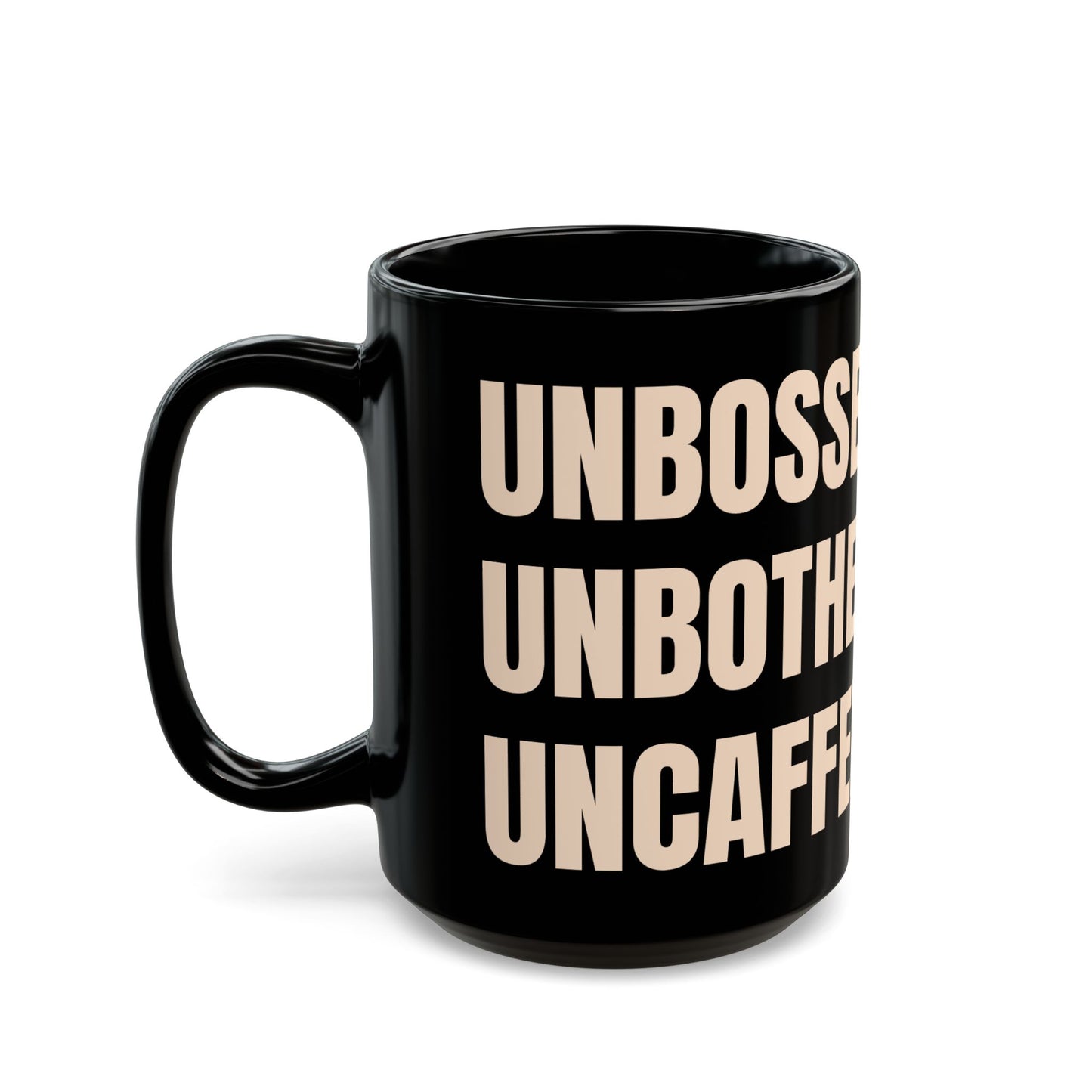 Inspirational Ceramic Mug - Unbossed. Unbothered. Uncaffeinated. (Black)