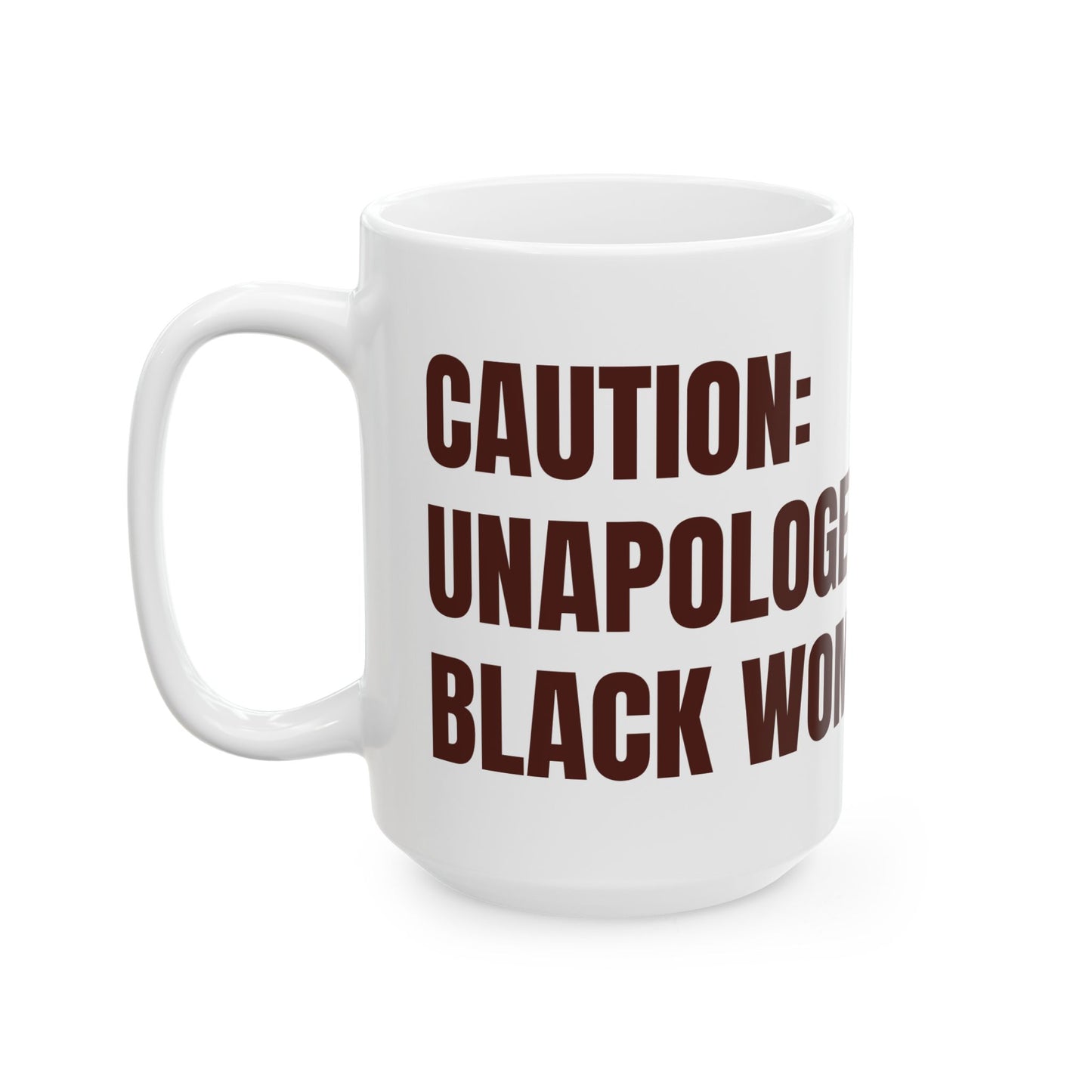 Inspirational Ceramic Mug - CAUTION: Unapologetic Black Woman Relaxin'. (White)