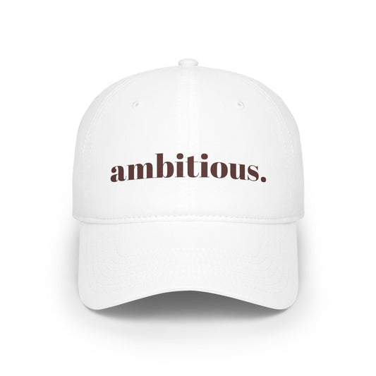 Low Profile Baseball Cap - Ambitious.