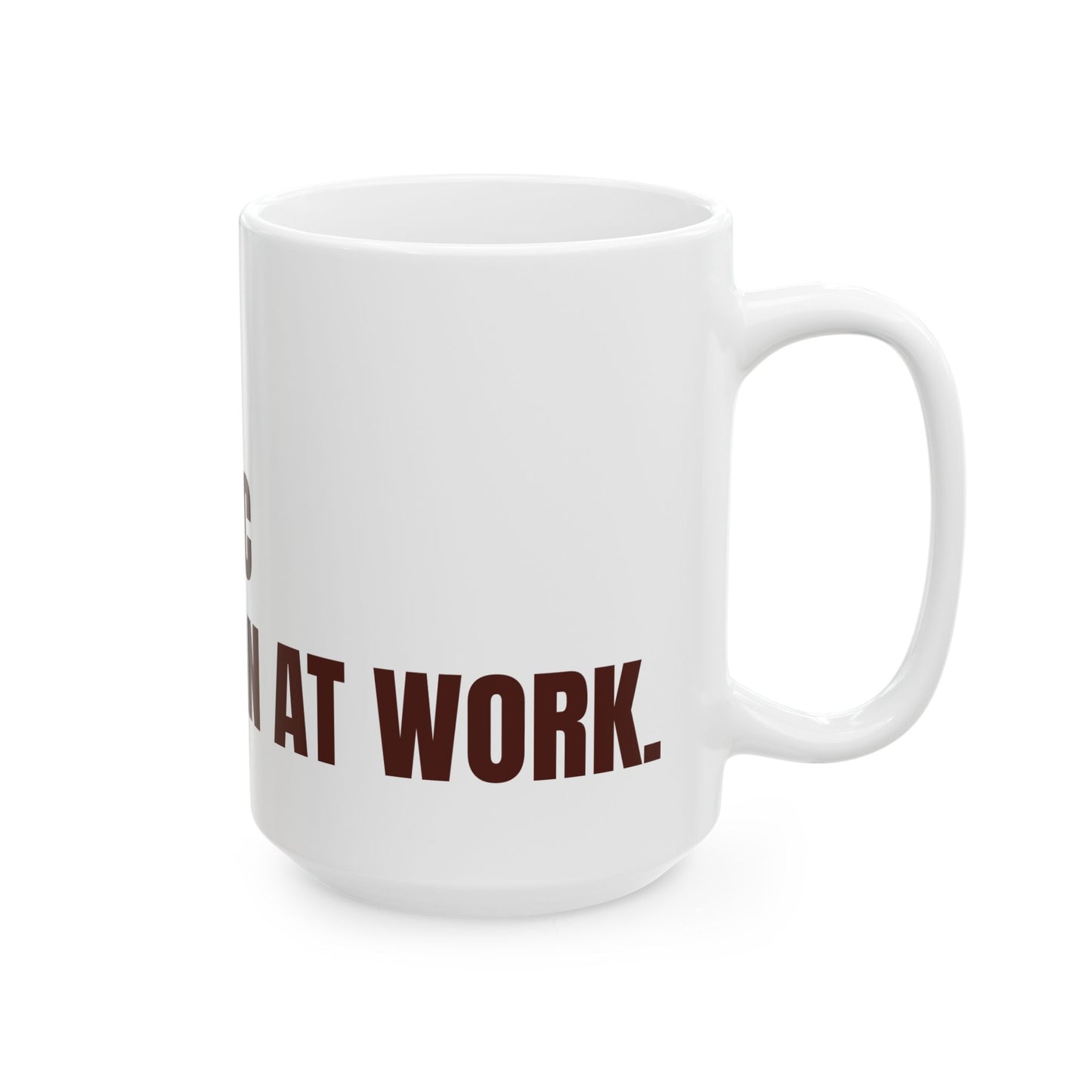Inspirational Ceramic Mug - CAUTION: Unapologetic Black Woman At Work. (White)