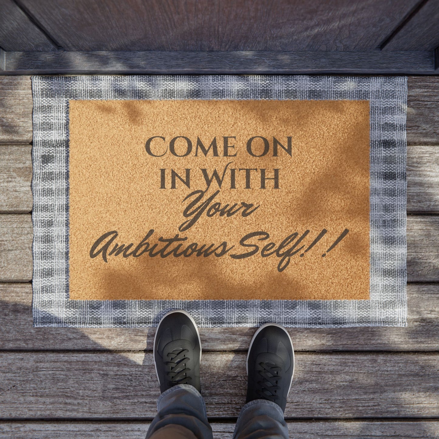 Inspirational Welcome Doormat - Come on in with Your Ambitious Self!!