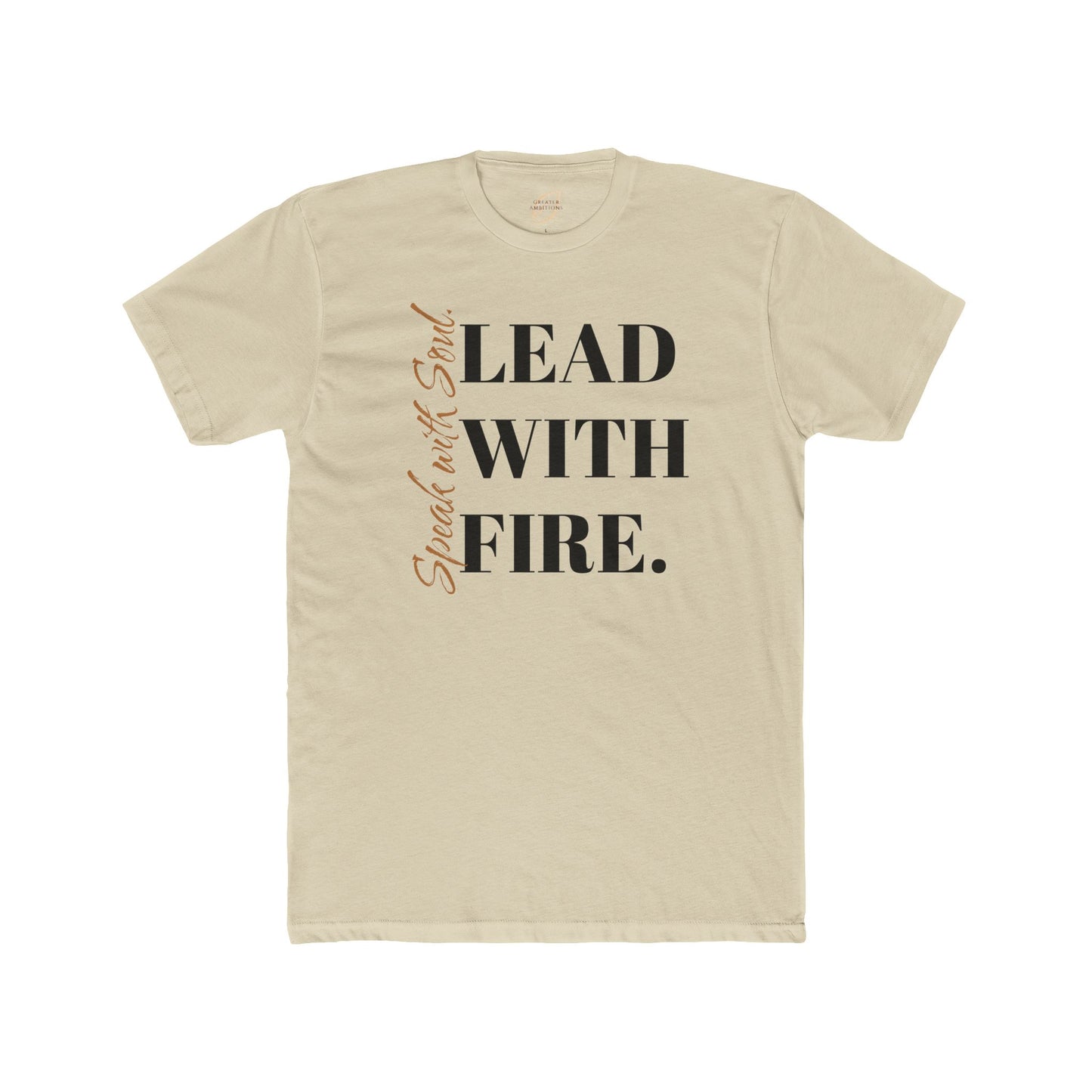 Unisex Crew Tee - Speak with Soul. Lead with Fire.