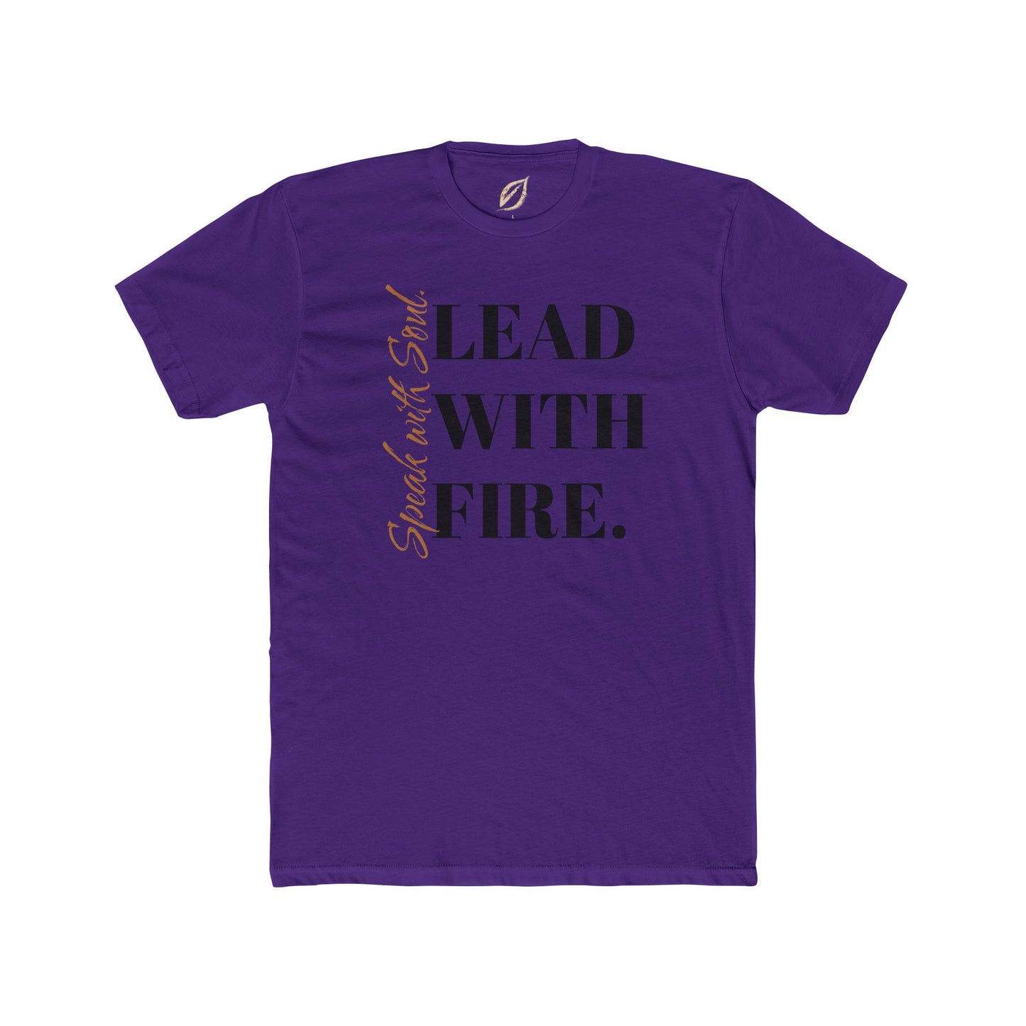 Unisex Crew Tee - Speak with Soul. Lead with Fire.