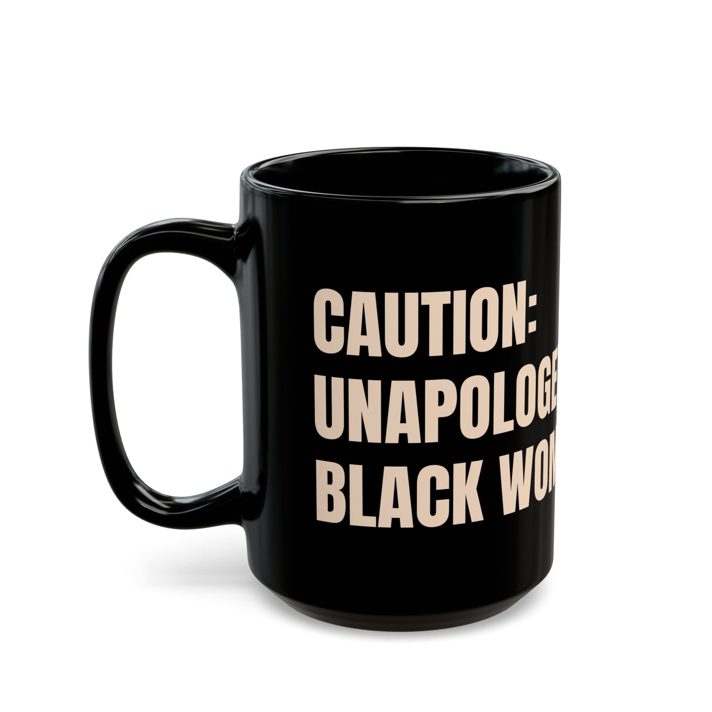 Inspirational Ceramic Mug - CAUTION: Unapologetic Black Woman Relaxin'. (Black)