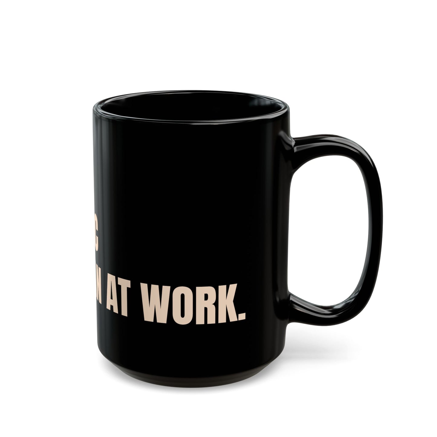 Inspirational Ceramic Mug - CAUTION: Unapologetic Black Woman At Work (Black)