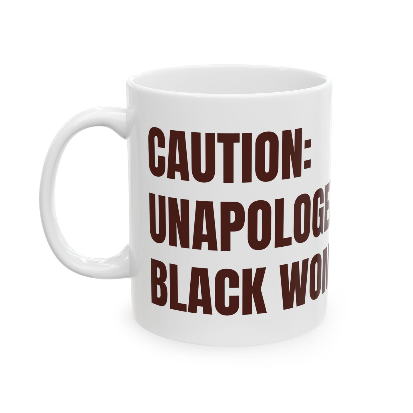Inspirational Ceramic Mug - CAUTION: Unapologetic Black Woman Relaxin'. (White)