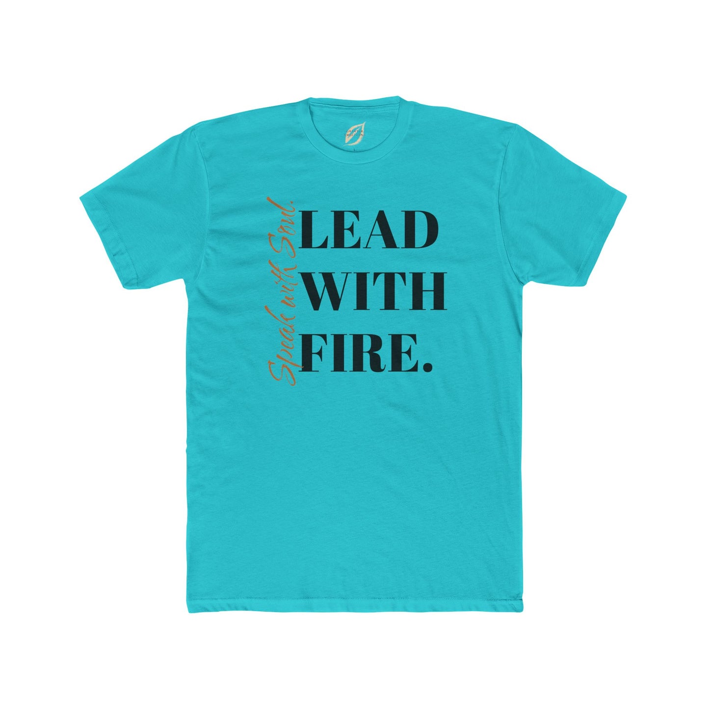 Unisex Crew Tee - Speak with Soul. Lead with Fire.