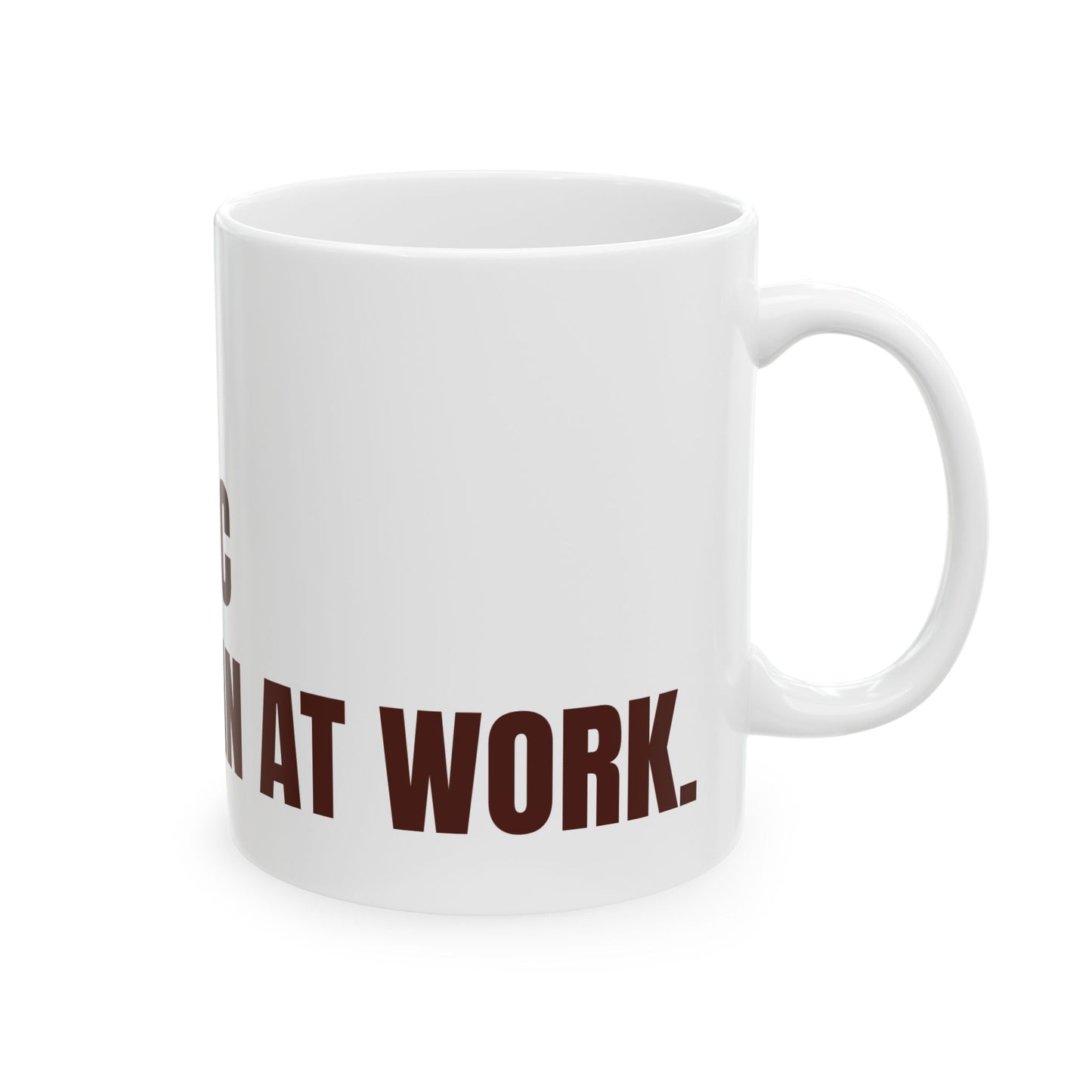 Inspirational Ceramic Mug - CAUTION: Unapologetic Black Woman At Work. (White)