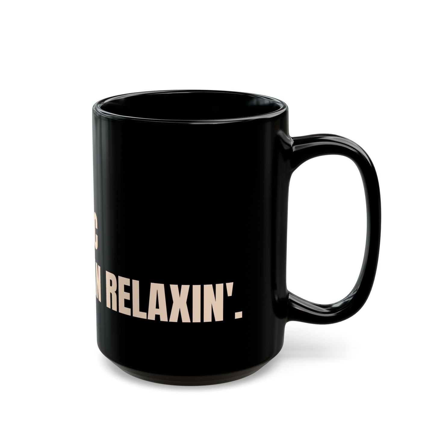 Inspirational Ceramic Mug - CAUTION: Unapologetic Black Woman Relaxin'. (Black)