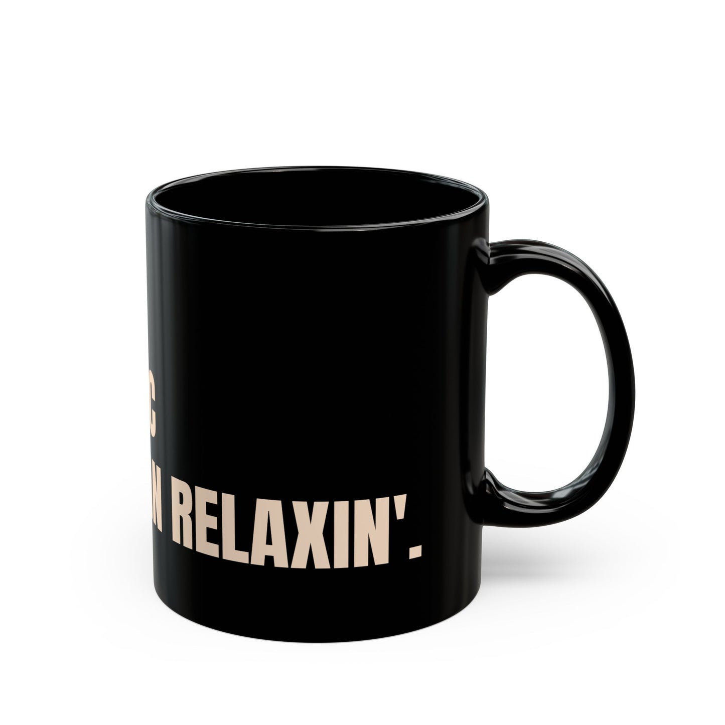 Inspirational Ceramic Mug - CAUTION: Unapologetic Black Woman Relaxin'. (Black)