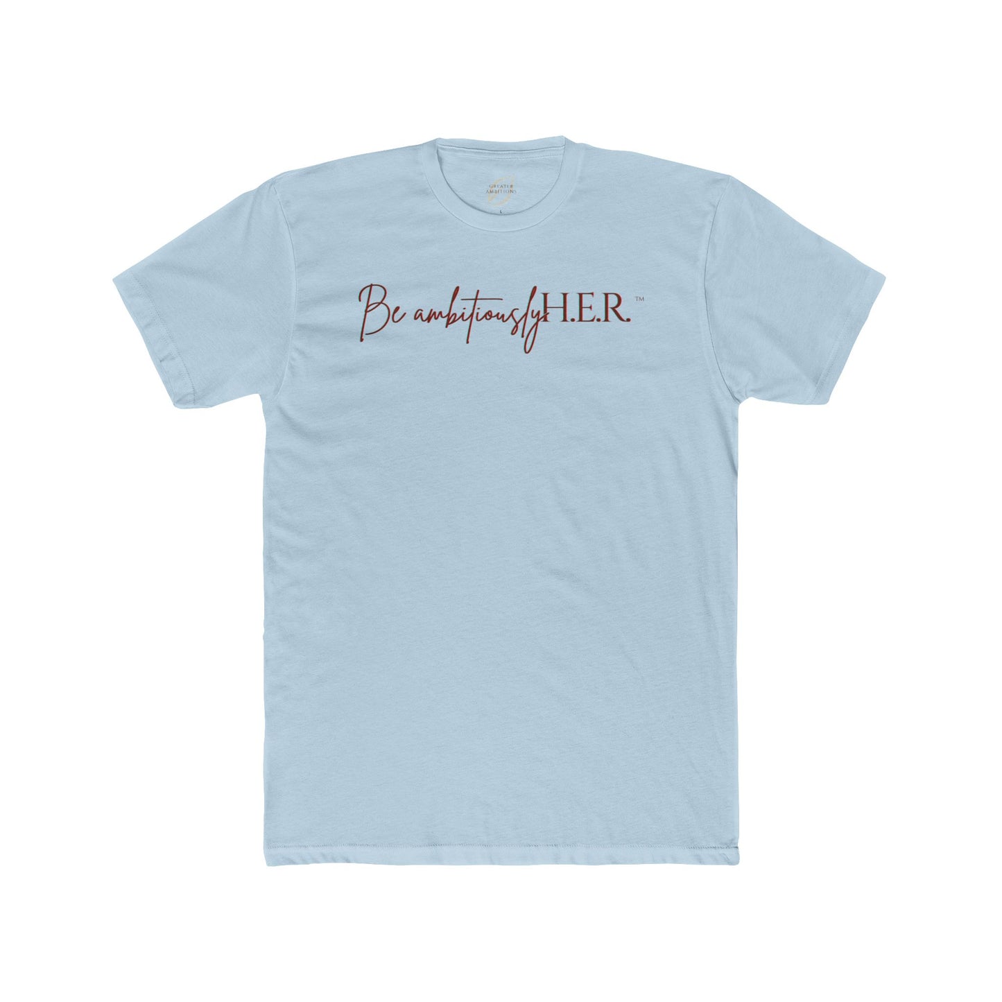 Unisex Crew Tee - Be ambitiouslyH.E.R.™ Brand Tee