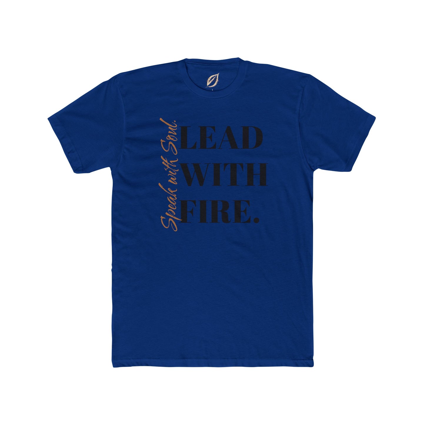Unisex Crew Tee - Speak with Soul. Lead with Fire.