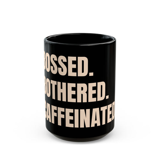 Inspirational Ceramic Mug - Unbossed. Unbothered. Uncaffeinated. (Black)