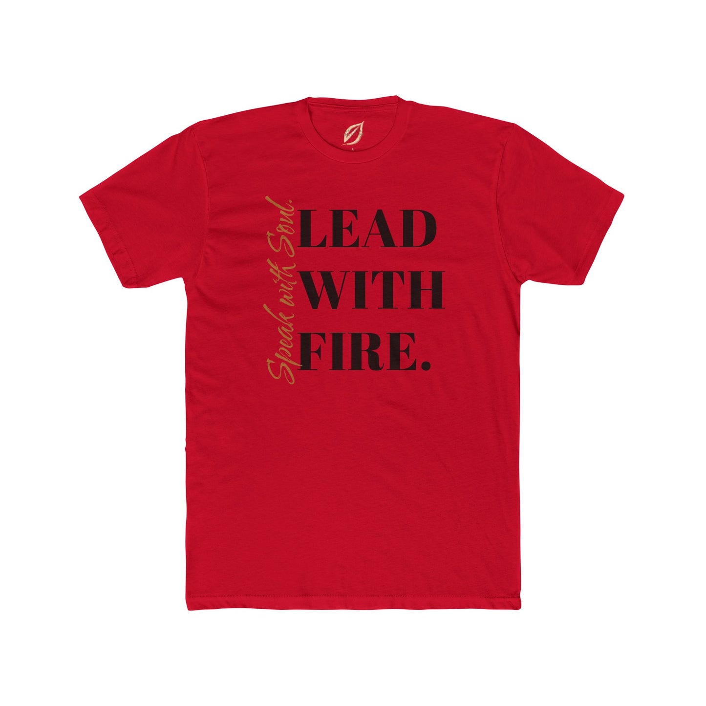 Unisex Crew Tee - Speak with Soul. Lead with Fire.