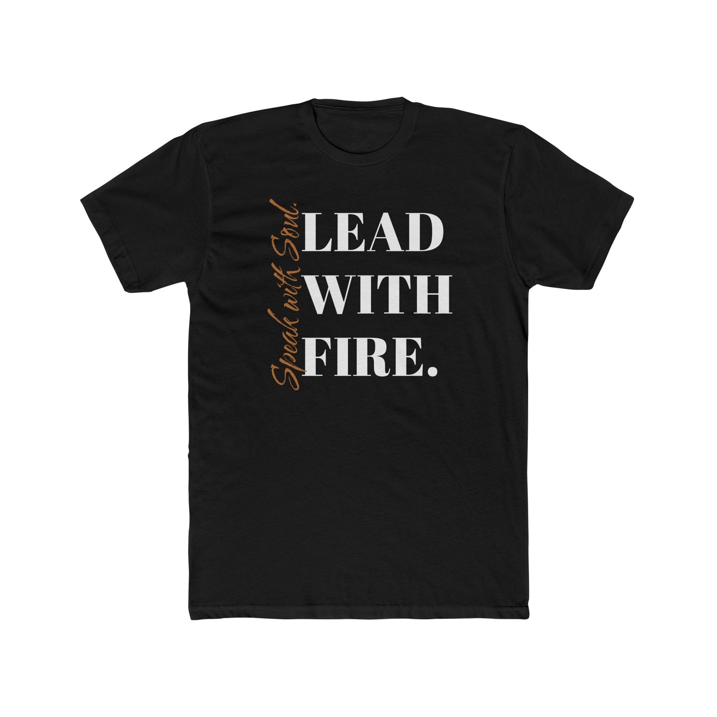 Unisex Crew Tee - Speak with Soul. Lead with Fire.