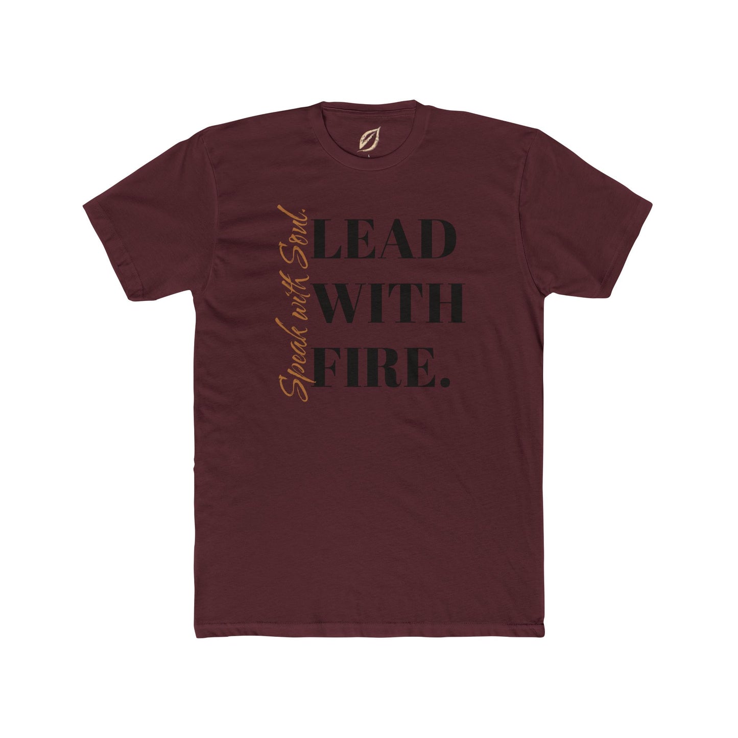 Unisex Crew Tee - Speak with Soul. Lead with Fire.
